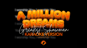A Million Dreams - The Greatest Showman
